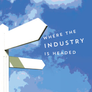 Where the Industry is Headed